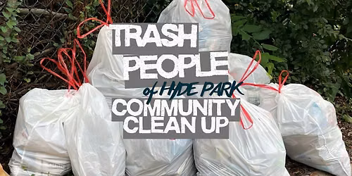 Trash People of Hyde Park: Community Clean-Up!