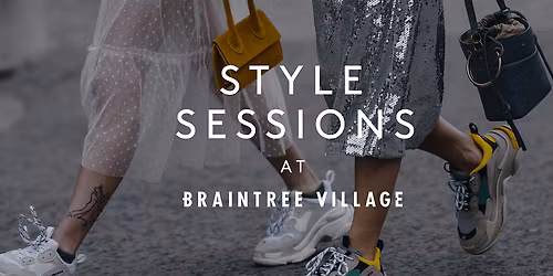 Style Sessions at Braintree Village: With Charlotte Broom & Emma Smith