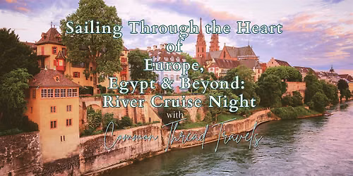 Global River Cruise Night: Sailing through the Heart of Europe & Beyond