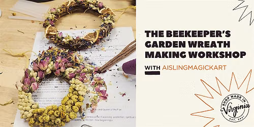 The Beekeeper's Garden Wreath Making Workshop with AislingMagickArt