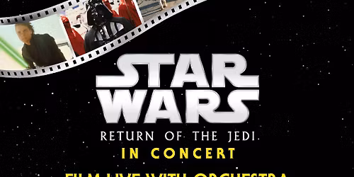 Star Wars' Return Of The Jedi In Concert - Film With Live Orchestra