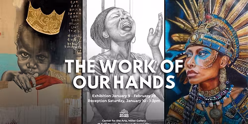 GALLERY OPENING: \u2018The Work of Our Hands\u2019 | A Collaborative Exhibition
