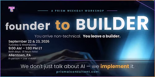 FOUNDER TO BUILDER: A PRISM Two-Day Workshop, Cohort 2