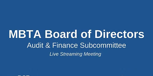 MBTA Audit and Finance Subcommittee - Hybrid Board Meeting