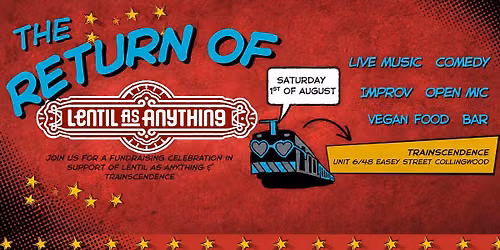 Lentil as Anything Revival Fundraiser @ Trainscendence