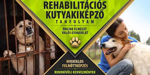REHABILIT\u00c1CI\u00d3S KUTYAKIK\u00c9PZ\u0150 TANFOLYAM - Hivatalos feln\u0151ttk\u00e9pz\u00e9s!