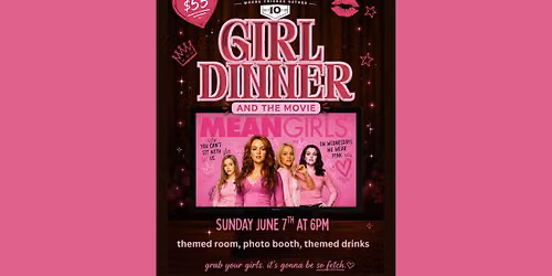 Mean Girls & Girl Dinner