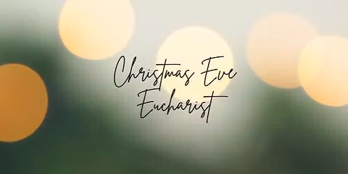 Christmas Eve Eucharist