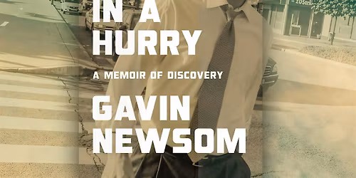 (In-Person) Gavin Newsom\u2019s California Dream