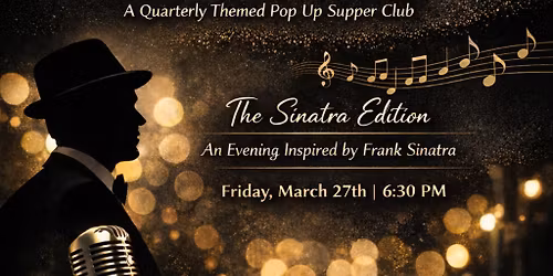 The Sinatra Edition - A Quarterly Themed Pop Up Supper Club