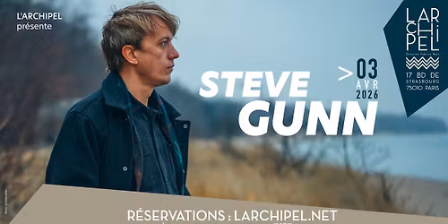 STEVE GUNN - 03\/04\/26 \/\/ CONCERT A L'ARCHIPEL, PARIS