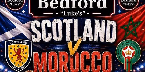 Scotland 🏴󠁧󠁢󠁳󠁣󠁴󠁿 vs Morocco 🇲🇦 FIFA World Cup 2026 Group C — The Bedford - "Luke's"