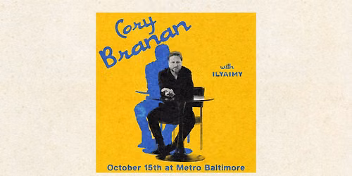 CORY BRANAN w\/ ilyAIMY @ Metro Baltimore