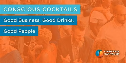 Conscious Cocktails: Good Business, Good Drinks, Good People