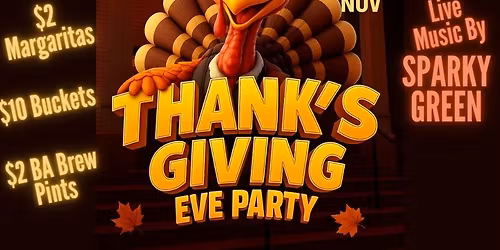 THANKSGIVING EVE AT THE B.A. COLONIAL | TACO NIGHT * $2 PINTS * $2 MARGS | MUSIC BY SPARKY GREEN