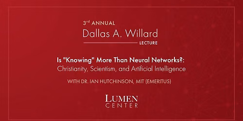 Third Annual Dallas A. Willard Lecture with Dr. Ian Hutchinson