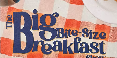 The Big Bite-Size Breakfast Show 2026