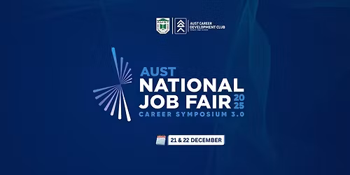 The AUST National Job Fair 2025: Career Symposium 3.0
