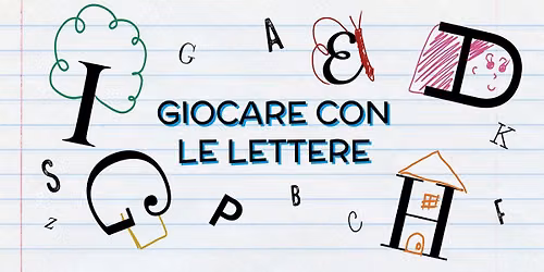 GIOCARE CON LE LETTERE - laboratorio creativo dai 6 ai 10 anni