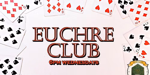 Euchre Club (Every Wednesday at Nirvana)