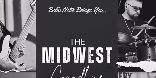 Midwest Goodbye @Bella Notte