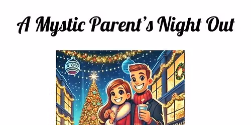 Mystic Parents night out!!