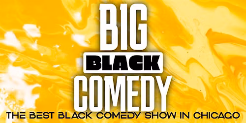 Big Black Comedy (Pop Up Comedy Show)