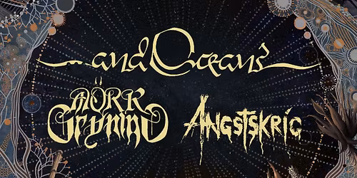 ...AND OCEANS (FI) I M\u00d4RK GRYNING (SE) I ANGSTSKRIG (DK)