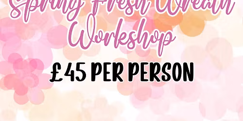 Spring Fresh Wreath Workshop