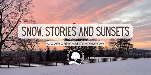 Snow, Stories and Sunsets ~ Coverdale Farm Preserve