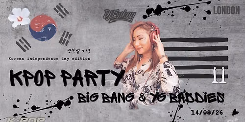 BIG BANG &amp; YG BADDIES KPOP PARTY London with DJ EMKAY | Friday 14th August