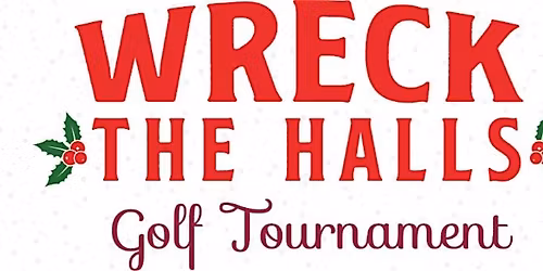 2nd Annual Wreck the Halls Golf Tournament @ The Legacy