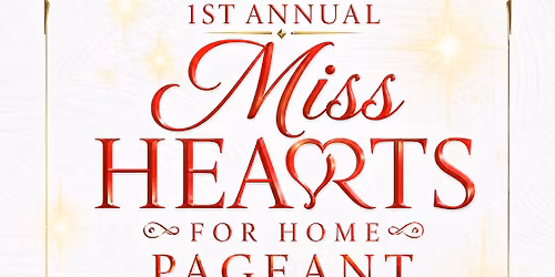 1st Annual Miss Hearts For Home Pageant