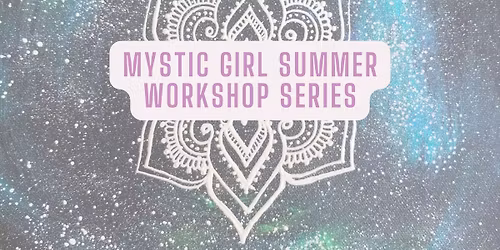Energetics \/\/ A Mystic Girl Summer Workshop
