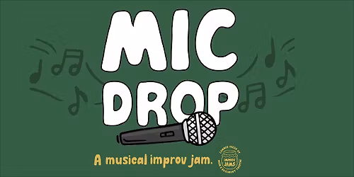 Mic Drop: A Musical Improv Jam @ Mom's Basement Theatre