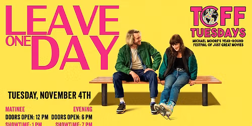 LEAVE ONE DAY - TCFF Tuesdays FALL 2025 - TUESDAY, NOVEMBER 4TH