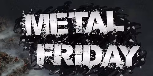 METAL FRIDAY - mit DJ J\u00dcRGEN 