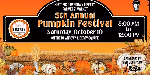 5th Annual Pumpkin Festival at the Historic Downtown Liberty Farmers Market