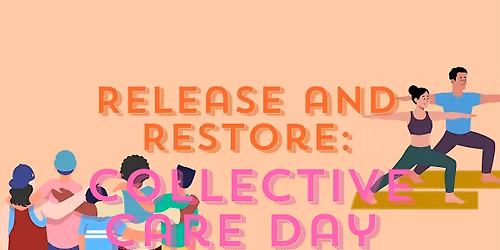 Release & Restore: Collective Care Day