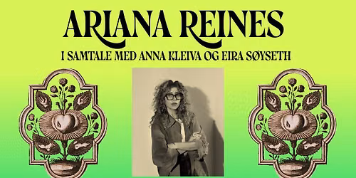 Blekk presenterer: ARIANA REINES! i samtale med Anna Kleiva og Eira S\u00f8yseth