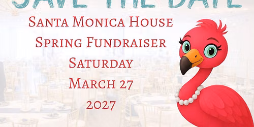 2027 Santa Monica House Spring Fundraiser