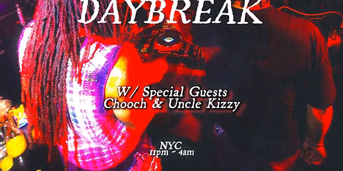 DayBreak w\/ special guests Chooch & Uncle Kizzy