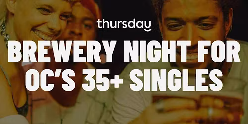 Thursday | Brewery X (35+ Matchbox Event) | Orange County