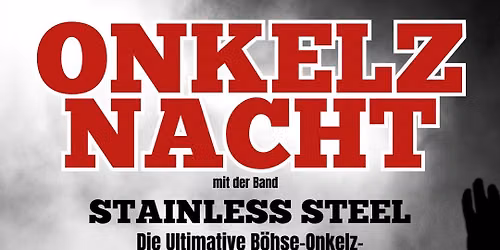 Onkelz Nach mit Stainless Steel - Die ultimative B\u00f6hse Onkelz Coverband auf Tour!