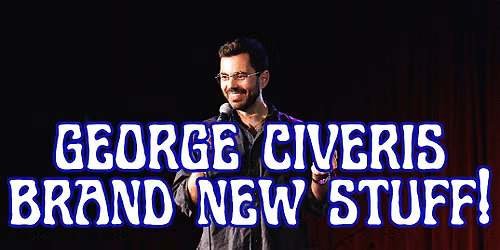 George Civeris: Brand New Stuff!