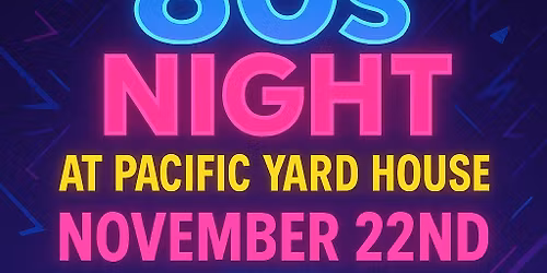 80s Night at Pacific Yard House