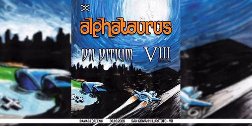 ALPHATAURUS + VII Vitium + VIII Strada - @ Damage Inc Live Club (San Giovanni Lupatoto - VERONA)