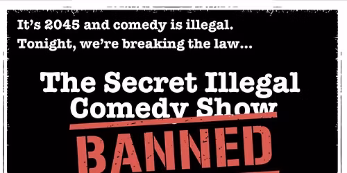 The Secret Illegal Comedy Show