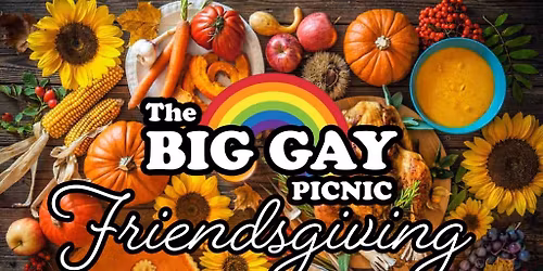 BIG GAY PICNIC - Friendsgiving