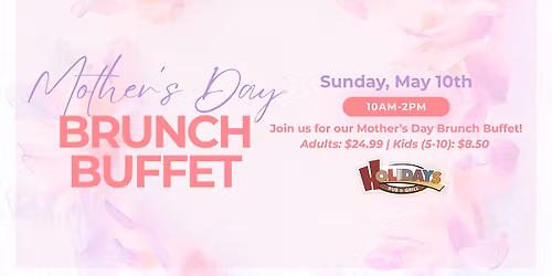 Mother's Day Brunch Buffet - Holidays Pub & Grill Sheboygan